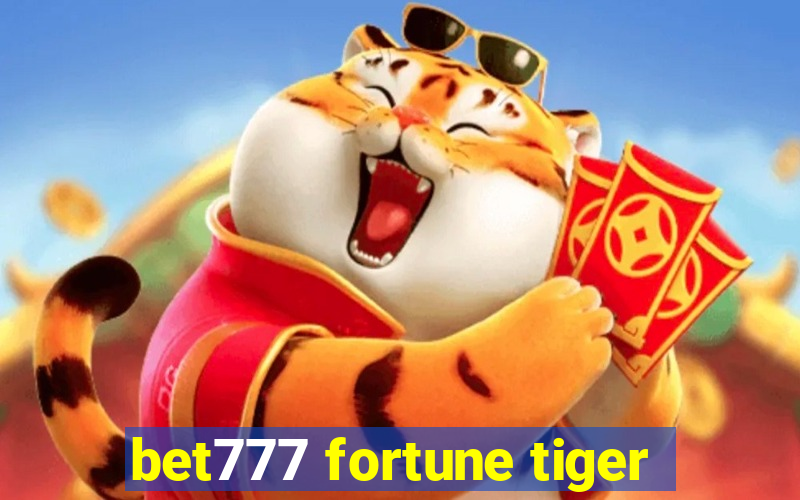 bet777 fortune tiger